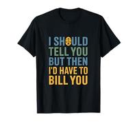 Drôle de Dicton juridique « I Should Tell You But Then Law » T-Shirt