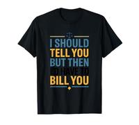 Drôle de Dicton juridique « I Should Tell You But Then Law » T-Shirt