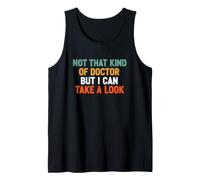 Drôle de Dicton « Not That Kind Doctor But Take Look » Débardeur