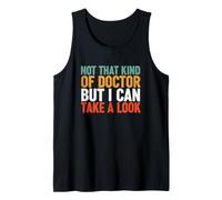 Drôle de Dicton « Not That Kind Doctor But Take Look » Débardeur