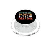 Drôle de Dicton « Not That Kind Doctor But Take Look » PopSockets PopGrip pour MagSafe