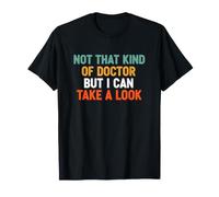 Drôle de Dicton « Not That Kind Doctor But Take Look » T-Shirt