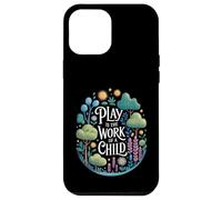 Drôle de Dicton Play is The Work of a Child Nature Scene Love Coque pour iPhone 12 Pro Max