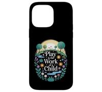 Drôle de Dicton Play is The Work of a Child Nature Scene Love Coque pour iPhone 14 Pro Max