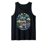 Drôle de Dicton Play is The Work of a Child Nature Scene Love Débardeur