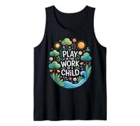Drôle de Dicton Play is The Work of a Child Nature Scene Love Débardeur