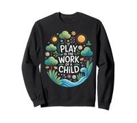 Drôle de Dicton Play is The Work of a Child Nature Scene Love Sweatshirt