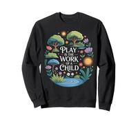 Drôle de Dicton Play is The Work of a Child Nature Scene Love Sweatshirt