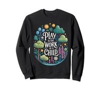 Drôle de Dicton Play is The Work of a Child Nature Scene Love Sweatshirt
