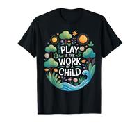 Drôle de Dicton Play is The Work of a Child Nature Scene Love T-Shirt