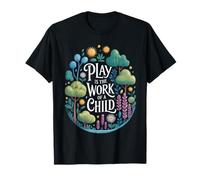 Drôle de Dicton Play is The Work of a Child Nature Scene Love T-Shirt