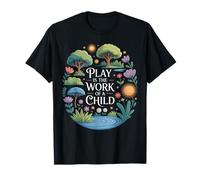 Drôle de Dicton Play is The Work of a Child Nature Scene Love T-Shirt