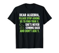 Drôle de dire Cher Algèbre, s'il Vous plaît arrêtez de Demander à trouver Votre X T-Shirt Graphique avec Valeur