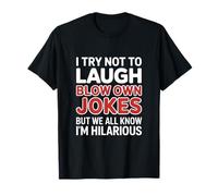 Drôle de dire « I Try Not to Laugh But Im Hilarious » T-Shirt