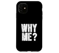 Drôle de dire Pourquoi Moi ? Coque pour iPhone 11