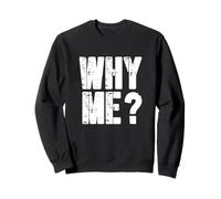 Drôle de dire Pourquoi Moi ? Sweatshirt