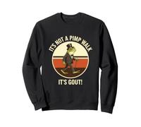 Drôle de dire Que ce n'est Pas Un Pimp Walk Its Gout Sarcastic Sweatshirt