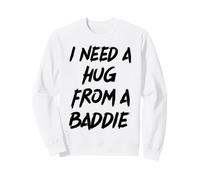 Drôle de dire Que J'Ai Besoin d'un câlin d'un méchant Sweatshirt