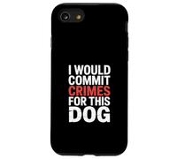 Drôle de dire Que Je commettrais des Crimes pour ce Chien Coque pour iPhone SE (2020) / 7/8