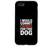 Drôle de dire Que Je commettrais des Crimes pour ce Chien Coque pour iPhone SE (2020) / 7/8