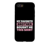 Drôle de dire Que Mon frère préféré a acheté ceci Coque pour iPhone SE (2020) / 7/8