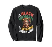 Drôle de dire qu'une Femme Noire Parle Écoutez Apprendre Le Soutien Sweatshirt