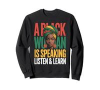 Drôle de dire qu'une Femme Noire Parle Écoutez Apprendre Le Soutien Sweatshirt