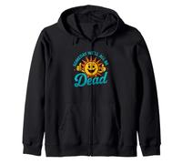 Drôle de dire Un Jour Tous Les Soleil Mort Sarcastique Sweat à Capuche