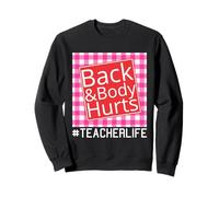 Drôle de Dos et Corps Fait Mal aux Enseignants et au Personnel Scolaire Sweatshirt