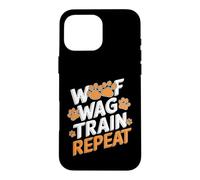 Drôle de Dressage de Chien - Woof Wag Train Repeat Coque pour iPhone 16 Pro Max