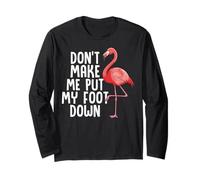 Drôle de Flamant Rose Don't Make Me Put My Foot Down Manche Longue