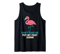 Drôle de flamant rose « Don't Make Me Put My Foot Down » pour femme Débardeur