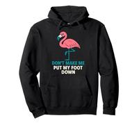 Drôle de flamant rose « Don't Make Me Put My Foot Down » pour femme Sweat à Capuche