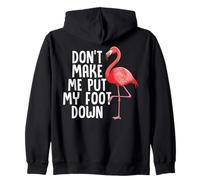 Drôle de Flamant Rose Don't Make Me Put My Foot Down Sweat à Capuche