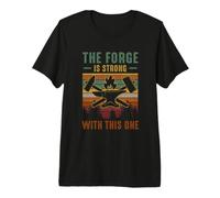 Drôle de Forgeron Disant Que la Forge est Forte avec celui-ci T-Shirt Haut de Gamme