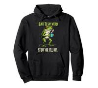 Drôle de Grenouille Humour Avoir à dire Bizarre Je Vais Sweat à Capuche