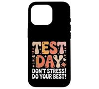 Drôle de Jour de Test Disant « Don't Stress Do Your Best » Coque pour iPhone 16 Pro