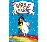Drôle de licorne - tome 01 : Bêtises à gogo