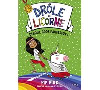Drôle de licorne - tome 02 : Debout, gros paresseux !