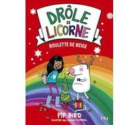 Drôle de licorne - tome 5 Boulette de neige Pip Bird (Auteur), Sophie Dieuaide (Traduction), David O'Connell (Illustration)