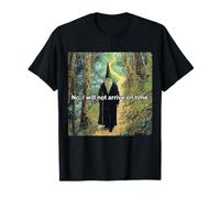 Drôle de Magicien médiéval No I Will Not Arrive on Time Meme Late T-Shirt