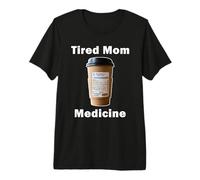 Drôle de Maman fatiguée médecine Amant de café Ordonnance T-Shirt Haut de Gamme