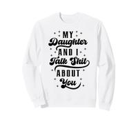 Drôle de Maman, Papa, Fille et Je dis des conneries sur toi Sweatshirt