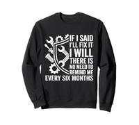Drôle de mécanicien Bricoleur Dad If I Say I Will Fix It I Will Sweatshirt