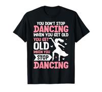 Drôle de ne Pas arrêter de Danser Quand Vous devenez Vieux Mignon T-Shirt