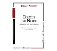 Drôle de Noce - Johann Nestroy - Du Brigadier Editions - broché - Théâtre