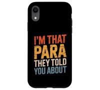 Drôle de paraeducateur Disant Im That Para You Heard About Staff Coque pour iPhone XR