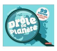 Drôle De Planète - 99 Cartes Pour Voir Le Monde Autrement
