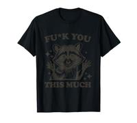Drôle de raton laveur - Fuck You This Mush T-Shirt