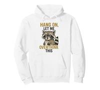 Drôle de Raton Laveur Meme Hang on Let Me Overthink This Sarcastic Sweat à Capuche